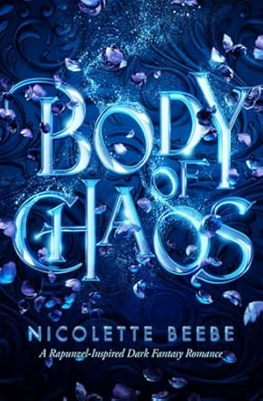 Body of Chaos: Autor Signed (Elizy Kingdom #1): A Rapunzel-Inspired Fantasy Romance